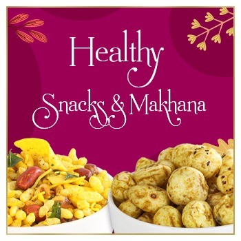HEALTHY SNACKS - MAKHANA & MORE